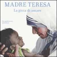 La gioia di amare. 365 meditazioni quotidiane - Teresa di Calcutta (santa) - copertina