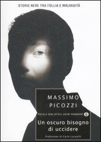 Un oscuro bisogno di uccidere. Storie nere tra follia e malvagità - Massimo Picozzi - copertina