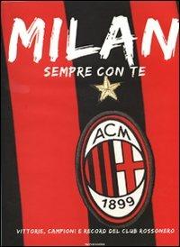 Milan. Sempre con te. Vittorie, campioni e record del club rossonero - copertina