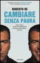 Cambiare senza paura. Come vincere la sfida del cambiamento nel lavoro, nelle relazioni, nella vita - Roberto Re - copertina