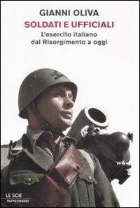Soldati e ufficiali. L'esercito italiano dal Risorgimento a oggi - Gianni Oliva - copertina