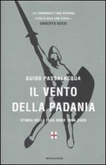 Il vento della Padania. Storia della Lega Nord 1984-2009