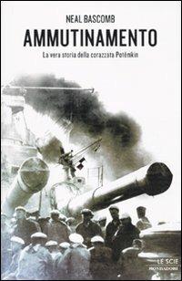 Ammutinamento. La vera storia della corazzata Potëmkin - Neal Bascomb - copertina