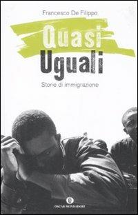 Quasi uguali. Storie di immigrazione - Francesco De Filippo - copertina