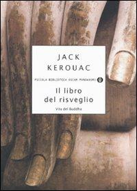 Il libro del risveglio. Vita del Buddha - Jack Kerouac - copertina