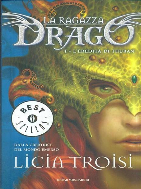 L' eredità di Thuban. La ragazza drago. Vol. 1 - Licia Troisi - 2