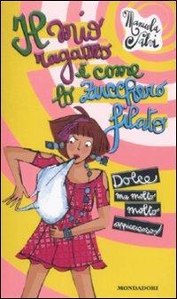 Il mio ragazzo è come lo zucchero filato. Dolce ma molto molto appiccicoso! - Manuela Salvi - copertina