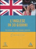 L' inglese in 30 giorni. Per lavorare, studiare, viaggiare, conoscere. Con CD Audio formato MP3