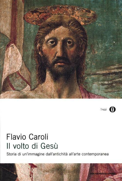 Il volto di Gesù. Ediz. illustrata - Flavio Caroli - copertina
