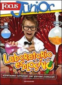 Laboratorio esplosivo. Focus junior. Ediz. illustrata - copertina