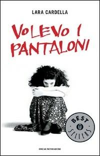 Volevo i pantaloni - Lara Cardella - copertina