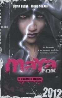 Maya Fox. Il quadrato magico. Vol. 2 - Silvia Brena,Iginio Straffi - copertina