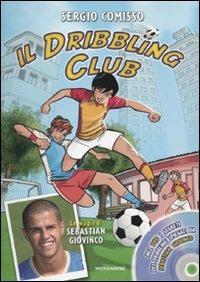 Il dribbling Club. Con DVD - Sergio Comisso - copertina