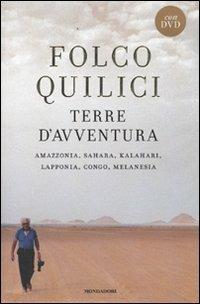 Terre d'avventura. Amazzonia, Sahara, Kalahari, Lapponia, Congo, Melanesia. Con DVD - Folco Quilici - copertina