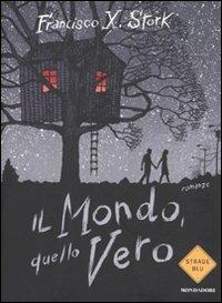 Il mondo, quello vero - Francisco X. Stork - copertina