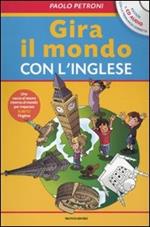 Gira il mondo con l'inglese. Con CD Audio