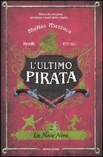 La nave nera. L'ultimo pirata. Vol. 2