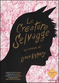 Le creature selvagge - Dave Eggers - 2