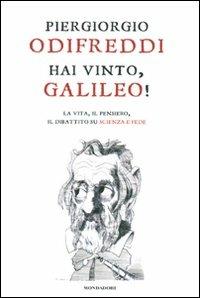 Hai vinto, Galileo! La vita, il pensiero, il dibattito su scienza e fede - Piergiorgio Odifreddi - copertina