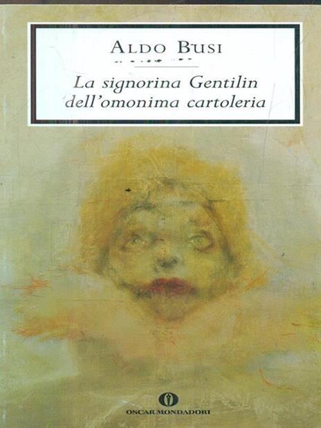 La signorina Gentilin dell'omonima cartoleria - Aldo Busi - 2