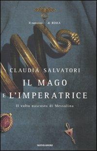 Il mago e l'imperatrice. Il romanzo di Roma - Claudia Salvatori - 2