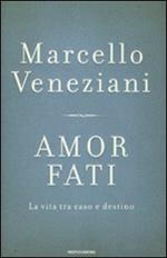 Amor fati. La vita tra caso e destino