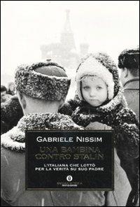 Una bambina contro Stalin. L'italiana che lottò per la verità su suo padre - Gabriele Nissim - copertina