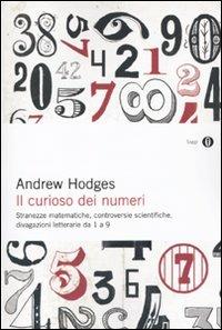 Il curioso dei numeri. Stranezze matematiche, controversie scientifiche, divagazioni letterarie da 1 a 9 - Andrew Hodges - copertina