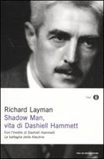 Shadow man, vita di Dashiell Hammett. Con un inedito di Dashiell Hammett