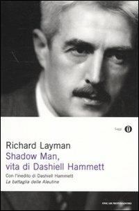 Shadow man, vita di Dashiell Hammett. Con un inedito di Dashiell Hammett - Richard Layman - copertina