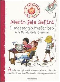 Il messaggio misterioso e la Banda delle 3 emme. Ediz. illustrata - Mario Sala Gallini - copertina