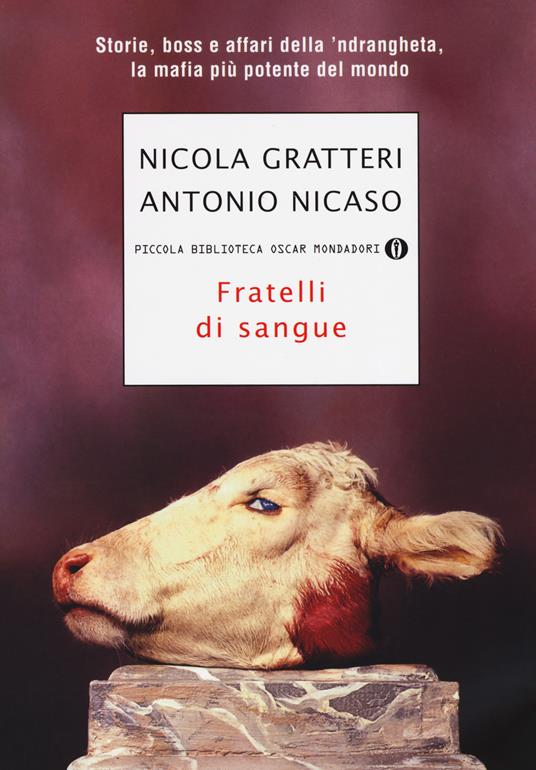 Fratelli di sangue. Storie, boss e affari della 'ndrangheta, la mafia più potente del mondo - Nicola Gratteri,Antonio Nicaso - copertina