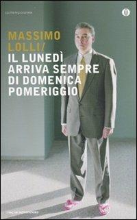 Il lunedì arriva sempre di domenica pomeriggio - Massimo Lolli - copertina