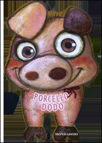 Porcello Dodo. Libri a 4 zampe - Maria Gianola - copertina