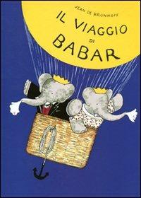 Il viaggio di Babar. Ediz. illustrata - Jean de Brunhoff - copertina