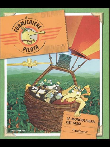 La mongolfiera dei tassi. Il formichiere pilota. Vol. 2 - Frediano Finucci - copertina