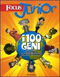 Focus junior. I 100 geni che hanno cambiato il mondo. Ediz. illustrata - Daniele Lamuraglia - copertina