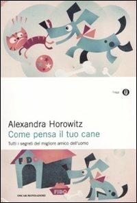 Come pensa il tuo cane. Tutti i segreti del migliore amico dell'uomo - Alexandra Horowitz - copertina