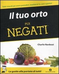 Il tuo orto per negati - Charlie Nardozzi - copertina