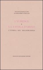 L' Euridice e la favola d'Orfeo. L'utopia nel melodramma