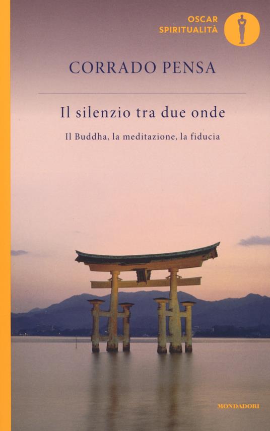 Il silenzio tra due onde. Il Buddha, la meditazione, la fiducia - Corrado Pensa - copertina