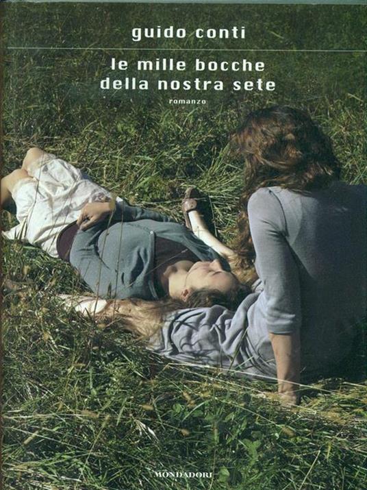 Le mille bocche della nostra sete - Guido Conti - 2