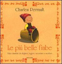 Le più belle fiabe. Fiabe classiche da sfogliare, leggere, raccontare e ascoltare - Charles Perrault - copertina