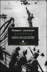 Dunkerque. Cronaca della più grande disfatta militare inglese