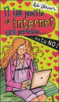 Il tuo profilo su internet era perfetto... ma tu no! - Lili Wilkinson - copertina