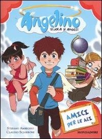 Amici per le ali. Angelino. Vol. 1 - Stefano Ambrosio,Claudio Sciarrone - copertina