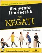 Reinventa i tuoi vestiti per negati