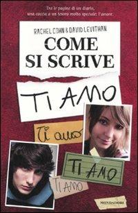 Come si scrive ti amo - Rachel Cohn,David Levithan - copertina