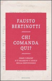 Chi comanda qui? Come e perché si è smarrito il ruolo della Costituzione - Fausto Bertinotti - copertina