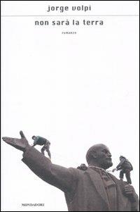 Non sarà la terra - Jorge Volpi - copertina